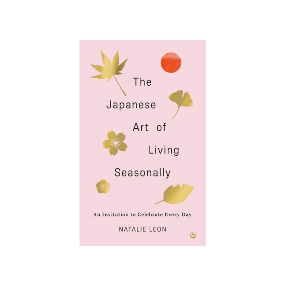 The Japanese Art of Living Seasonally