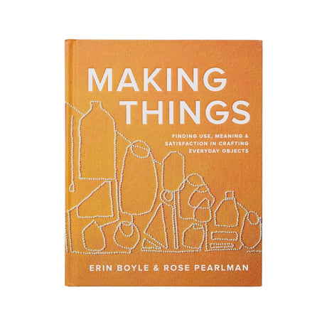 Making Things: finding Use, Meaning & Satisfaction  in Crafting Everyday Objects