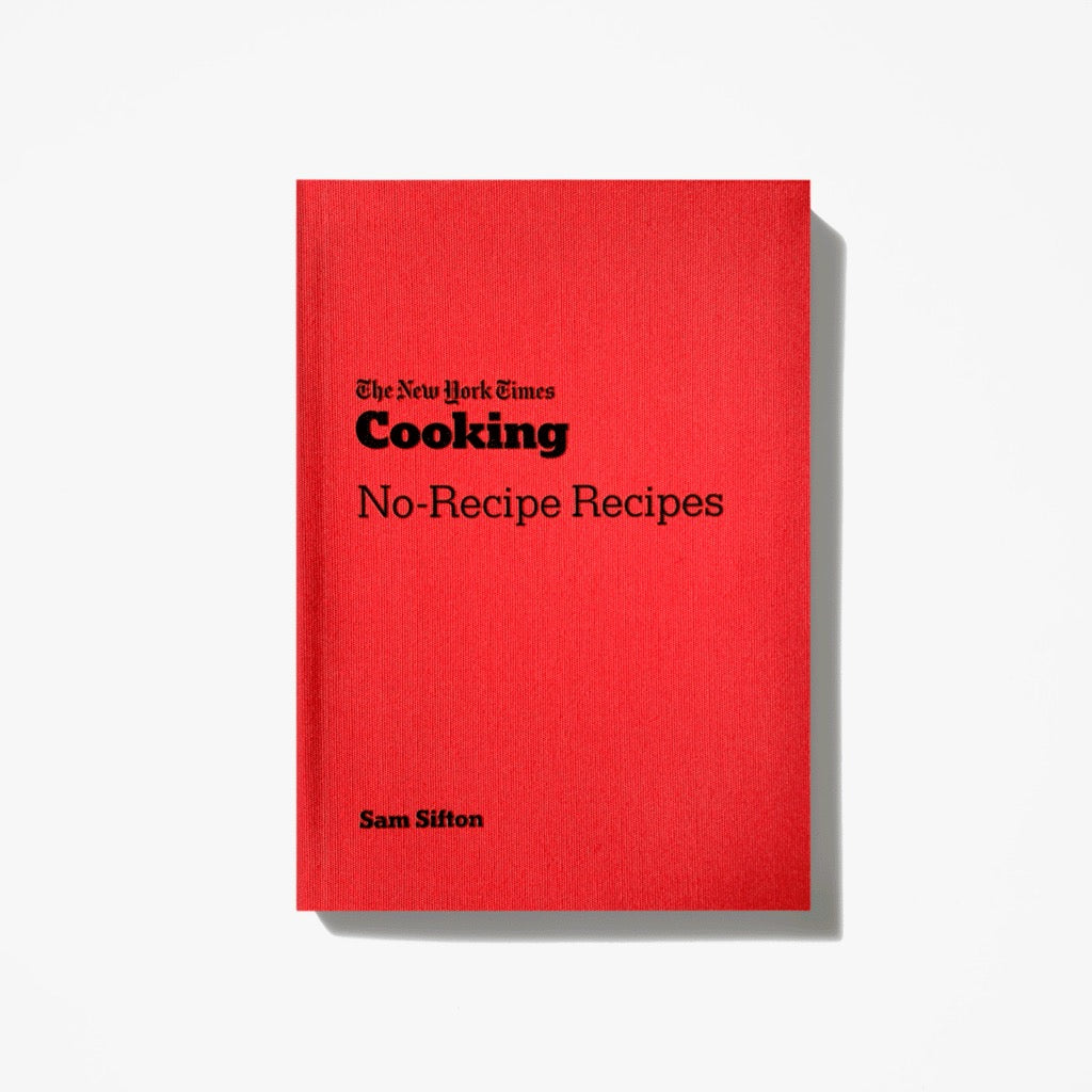 Cooking No-Recipe Recipes by The New York Times