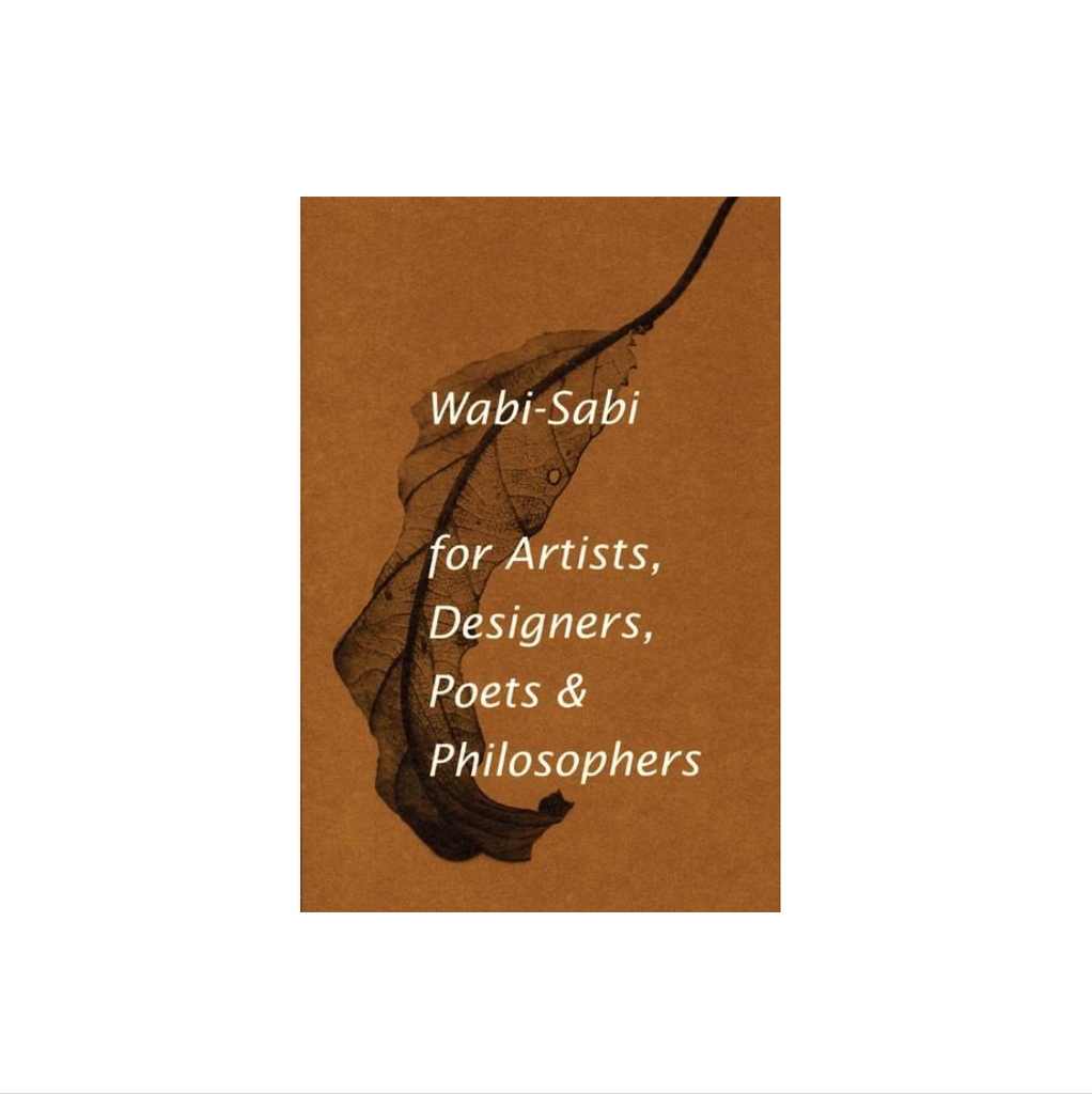 Wabi-Sabi for Artists, Designers, Poets & Philosophers