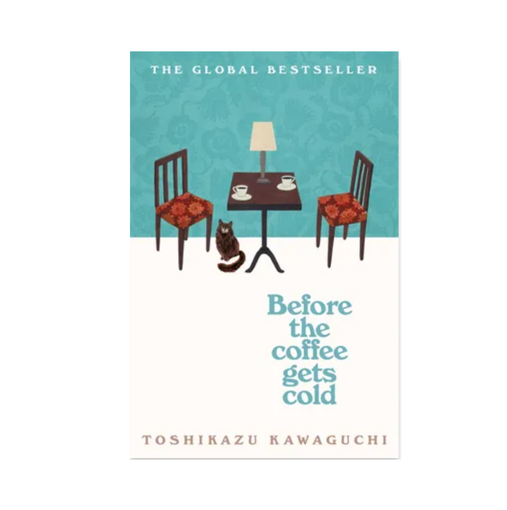 Before the Coffee Gets Cold by Toshikazu Kawaguchi | Hardover