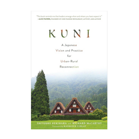 Kuni: A Japanese Vision and Practice for Urban-Rural Reconnection
