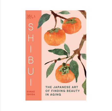 SHIBUI : The Japanese Art of Finding Beauty in Aging