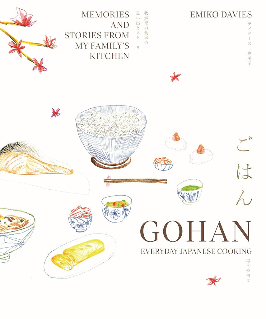 Gohan: Everyday Japanese Cooking: Memories and Stories from My Family's Kitchen by Emiko Davies