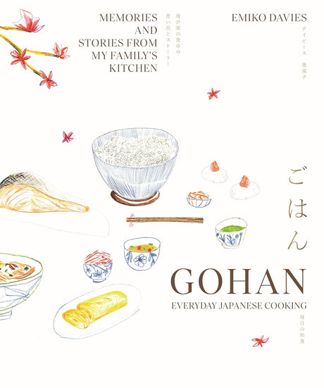 Gohan: Everyday Japanese Cooking: Memories and Stories from My Family's Kitchen by Emiko Davies